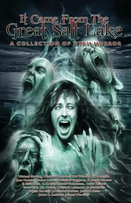 It Came from the Great Salt Lake: A Collection of Utah Horror - cover