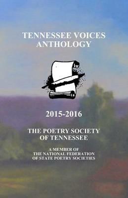 Tennessee Voices Anthology 2015-2016: The Poetry Society of Tennessee - Russell H Strauss,Et Al Barbara Blanks - cover