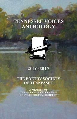 Tennessee Voices Anthology 2016-2017: The Poetry Society of Tennessee - Russell H Strauss,Et Al Barbara Blanks - cover