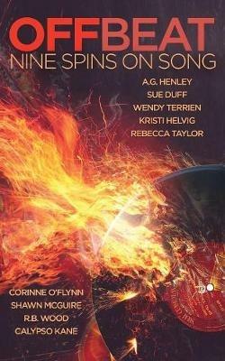 Off Beat: Nine Spins on Song - A G Henley,Sue Duff,Wendy Terrien - cover