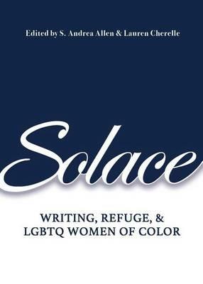Solace: Writing, Refuge, and Lgbtq Women of Color - cover