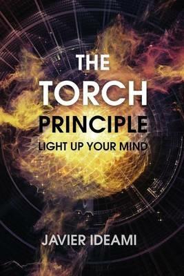 The Torch Principle: Light Up Your Mind - Javier Ideami - cover
