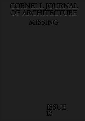 Cornell Journal of Architecture 13: Missing - cover