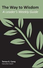 The Way to Wisdom: A Leader's Weekly Guide