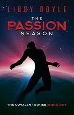 The Passion Season: The Covalent Series Book One