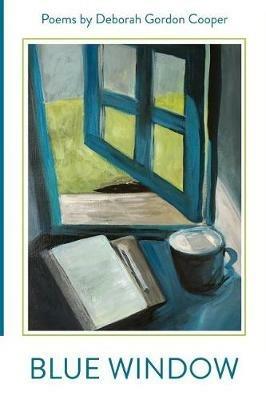 Blue Window: Poems by Deborah Gordon Cooper - Deborah Gordon Cooper - cover