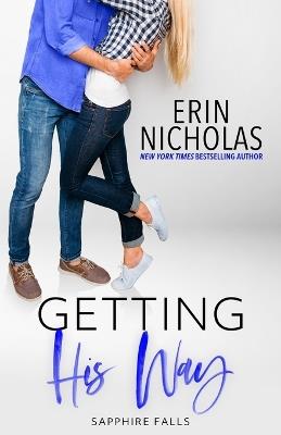 Getting His Way (Sapphire Falls) - Erin Nicholas - cover