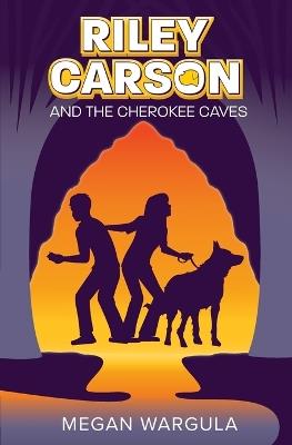 Riley Carson And The Cherokee Caves - Megan Wargula - cover