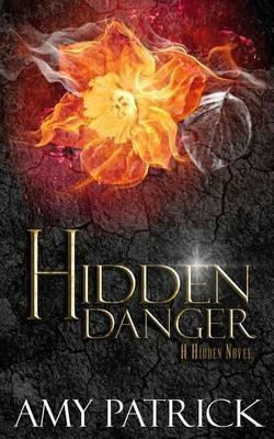 Hidden Danger, Book 5 of the Hidden Saga: A Hidden Novel - Amy Patrick - cover