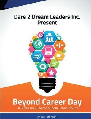 Beyond Career Day: A Success Guide for Middle School Youth - Nathaniel Ijana - cover
