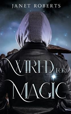 Wired For Magic - Janet Roberts - cover