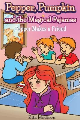 Pepper, Pumpkin and the Magical Pajamas: Pepper Makes a Friend - Rita Madison - cover