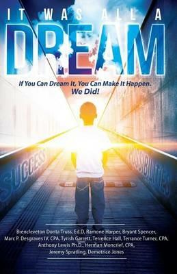 It Was All A Dream: If You Can Dream it, You Can Make It Happen - cover