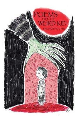 Poems from the Weird Kid - Chase Hooper - cover