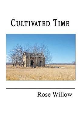 Cultivated Time - Rose Willow - cover
