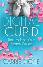 Digital Cupid: How to Find Your Match Online