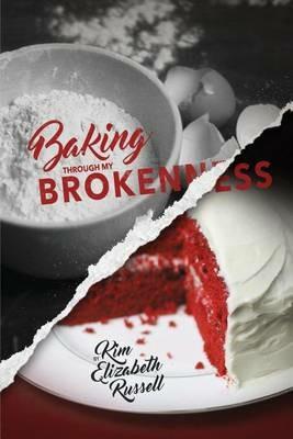 Baking Through My Brokenness - Kim Elizabeth Russell - cover