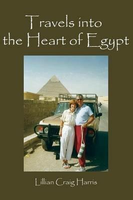 Travels Into the Heart of Egypt - Lillian Craig Harris - cover