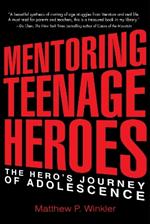 Mentoring Teenage Heroes: The Hero's Journey of Adolescence