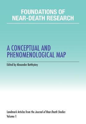 Foundations of Near-Death Research: A Conceptual and Phenomenological Map - cover