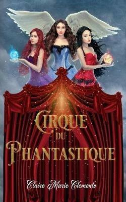 Cirque Du Phantastique - Claire Clements - cover