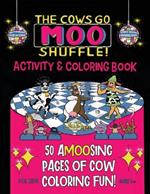 The Cows Go Moo Shuffle! Activity & Coloring Book