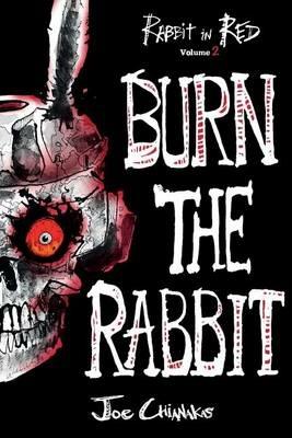 Burn the Rabbit: Rabbit in Red Volume Two - Joe Chianakas - cover