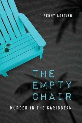 The Empty Chair: Murder in the Caribbean - Penny Goetjen - cover