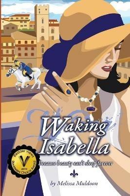 Waking Isabella: Because beauty can't sleep forever - Melissa Muldoon - cover