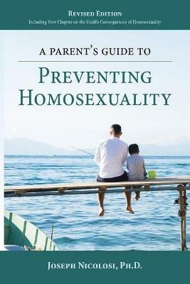 A Parent's Guide to Preventing Homosexuality - Joseph Nicolosi - cover