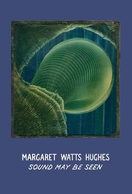 Margaret Watts Hughes: Sound May Be Seen - cover