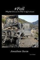 #Fail: Why the US Lost the War in Afghanistan - Jonathan G Owen - cover