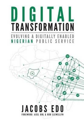 Digital Transformation: Evolving a Digitally Enabled Nigerian Public Service - Jacobs Edo - cover