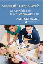 Successful Group Work: 13 Activities to Teach Teamwork Skills