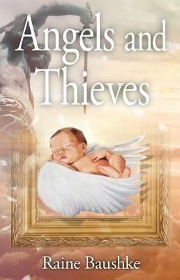 Angels and Thieves - Raine Baushke - cover