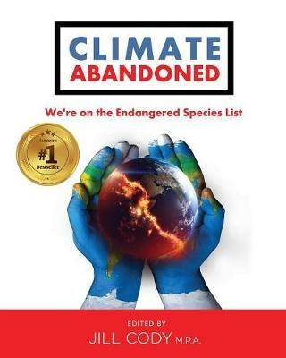 Climate Abandoned: We're on the Endangered Species List - Jill Cody - cover
