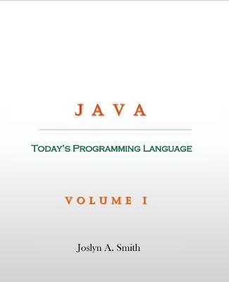 Java: Today's Programming Language - Joslyn A Smith - cover