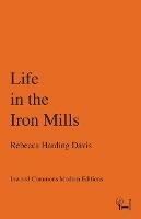 Life in the Iron Mills - Rebecca Harding Davis - cover