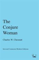 The Conjure Woman - Charles W Chesnutt - cover