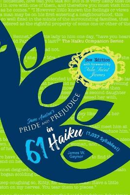 Jane Austen's Pride and Prejudice in 61 Haiku (1,037 Syllables!) New Edition - James W Gaynor - cover