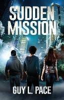 Sudden Mission - Guy L Pace - cover