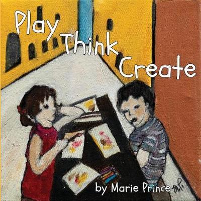 Play Think Create - Marie Prince - cover