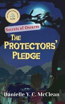 The Protectors' Pledge: Secrets of Oscuros - Danielle y C McClean - cover