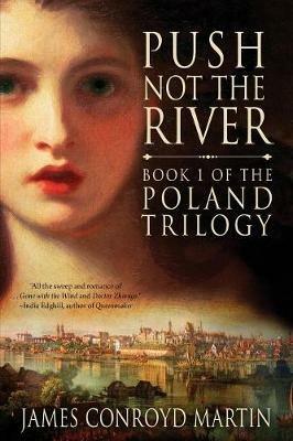 Push Not the River (The Poland Trilogy Book 1) - James Conroyd Martin - cover