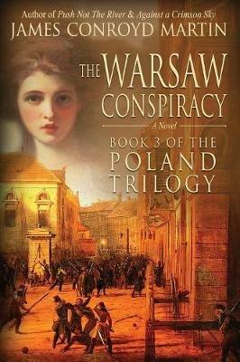 The Warsaw Conspiracy (The Poland Trilogy Book 3) - James Conroyd Martin - cover