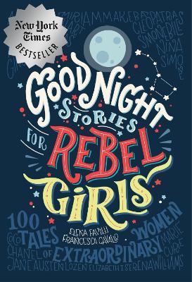 Good Night Stories for Rebel Girls: 100 Tales of Extraordinary Women - Elena Favilli,Francesca Cavallo,Rebel Girls - cover