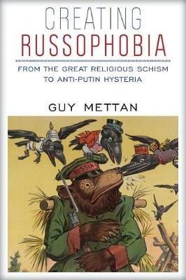 Creating Russophobia: From the Great Religious Schism to Anti-Putin Hysteria - Guy Mettan - cover
