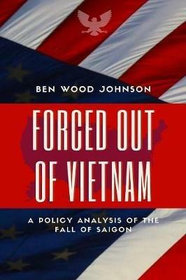 Forced Out Of Vietnam - Ben Wood Johnson - cover