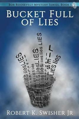 A Bucket Full of Lies - Robert K Swisher - cover