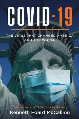COVID-19 The Virus that changed America and the World - Kenneth Foard McCallion - cover
